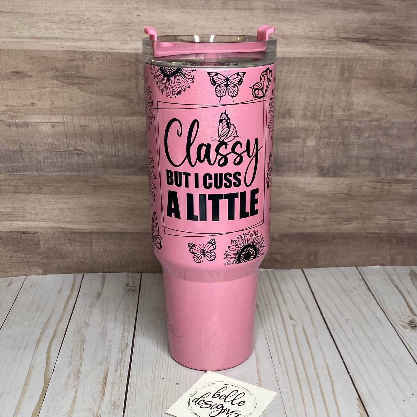 40oz Classy but I cuss a little Tumbler