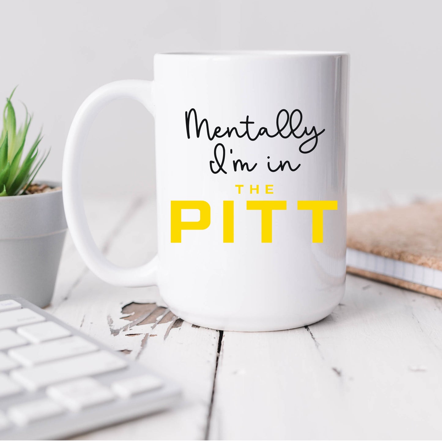 Mentally I'm in The Pitt Mug
