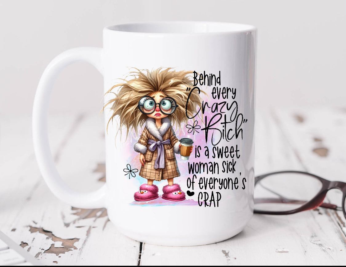 Behind Every Crazy B*tch Mug