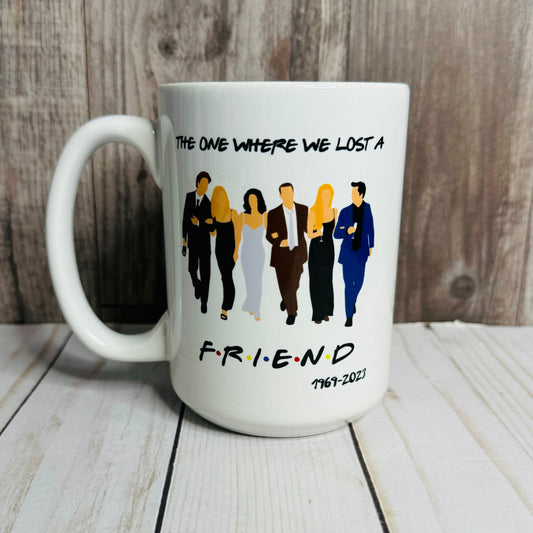 The One Where We Lost a Friend Mug