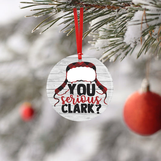 Are You Serious Clark Ornament