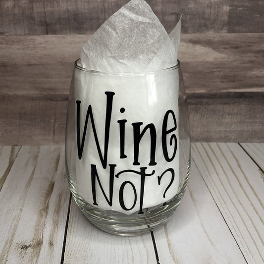 Wine Not? Wine Glass