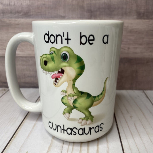 Don't be a Cuntasaurus Mug