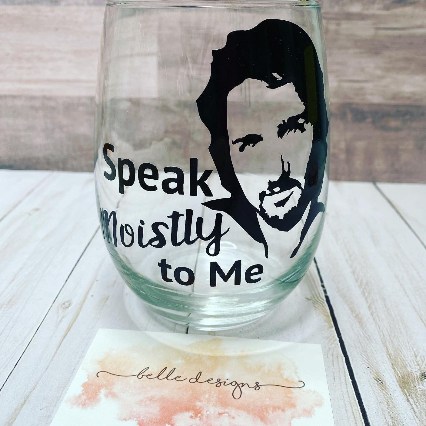 Speak Moistly Wine Glass