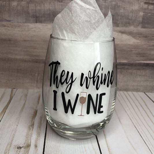 They Whine, I Wine, Wine Glass