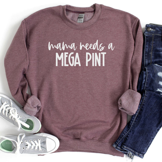 Mama Needs a Mega Pint Crew Sweatshirt