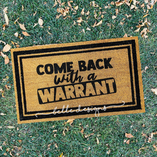 Come Back With a Warrant Door Mat